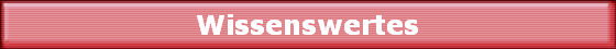 Wissenswertes